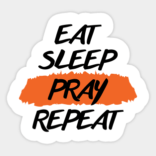 Eat Sleep Pray Repeat Sticker